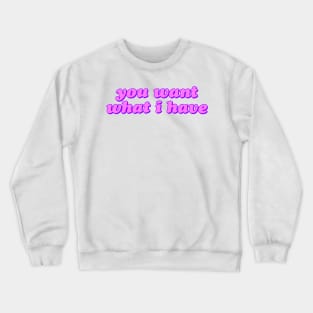 I HAVE MY CAREER Crewneck Sweatshirt